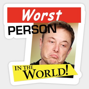 Elon Musk - Worst Person in the World! Sticker